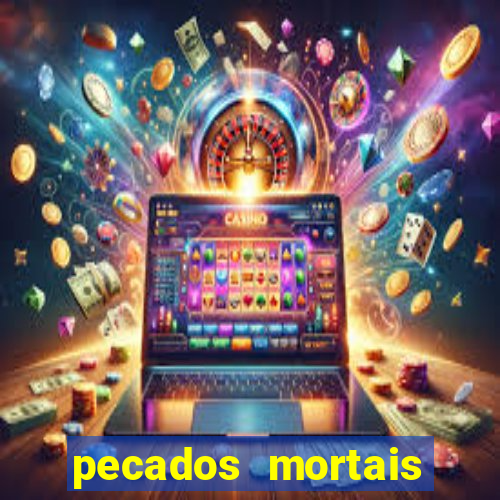 pecados mortais para confessar